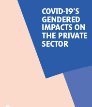 COVID-19’S GENDERED IMPACTS ON THE PRIVATE SECTOR